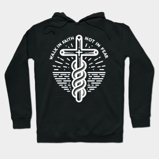 Walk in Faith Not in Fear Hoodie